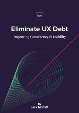 Eliminate UX Debt: Improving Consistency & Usability by Jack Moffett