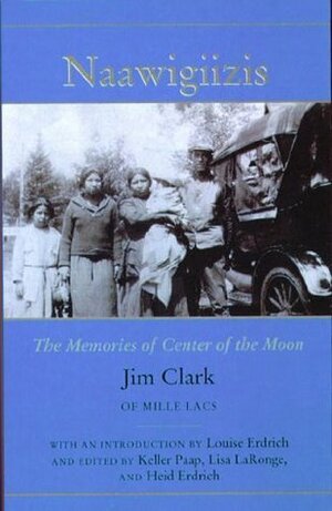 Naawigiizis: The Memories of Center of the Moon by Jim Clark