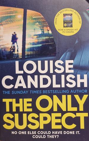 The Only Suspect by Louise Candlish, Louise Candlish