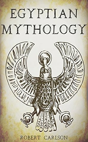 Egyptian Mythology: A Concise Guide by Robert Carlson