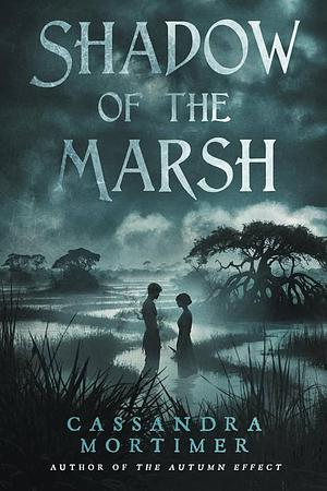 Shadow of the Marsh by Cassandra Mortimer