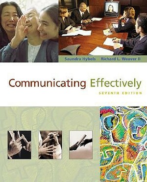 Communicating Effectively [With CDROM] by Richard L. Weaver II, Saundra Hybels