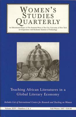 Women's Studies Quarterly (97:3-4): Teaching African Literatures in a Global Literary Economy by 