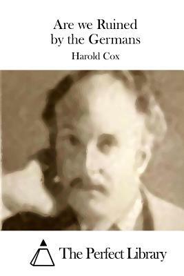 Are we Ruined by the Germans by Harold Cox