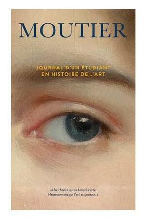 Journal d'un étudiant en histoire de l'art by Maxime Olivier Moutier