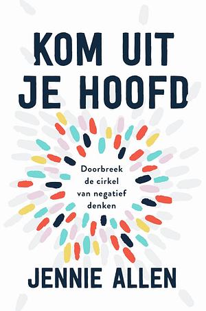 Kom uit je hoofd by Jennie Allen