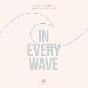 In Every Wave by Charles Quimper