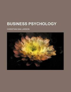 Business Psychology by Christian D. Larson