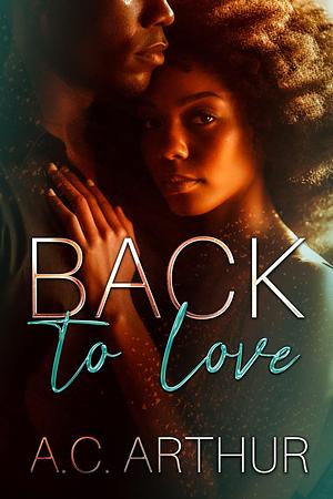 Back To Love by A.C. Arthur, A.C. Arthur