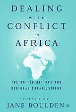 Dealing with Conflict in Africa: The United Nations and Regional Organizations by Jane Boulden