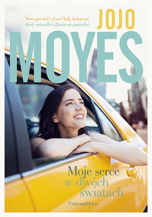 Moje serce w dwóch światach by Jojo Moyes, Agnieszka Myśliwy, Nina Dzierżawska