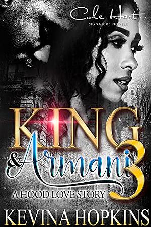 King & Armani 3: A Hood love Story: Finale by Kevina Hopkins