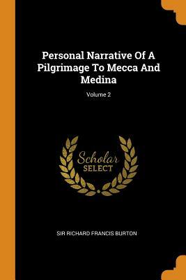 Personal Narrative of a Pilgrimage to Mecca and Medina; Volume 2 by Richard Francis Burton