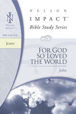 For God So Loved the World: John by Thomas Nelson