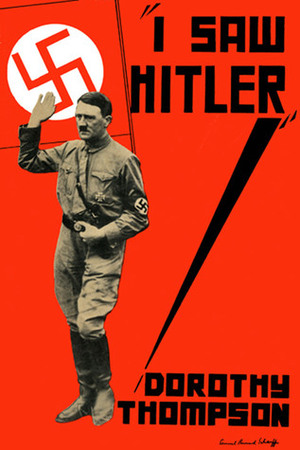 I Saw Hitler! by Dorothy Thompson