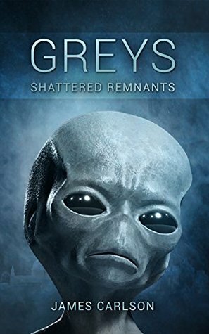 Greys: Shattered Remnants by James Carlson