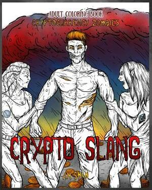 Adult Coloring Book Cryptocurrency Zombies: Crypto Slang by A. M. Shah