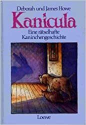 Kanicula: Eine rätselhafte Kaninchengeschichte by Deborah Howe, James Howe