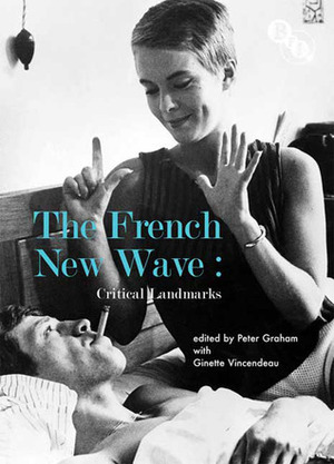 The French New Wave: Critical Landmarks by Ginette Vincendeau, Peter Graham