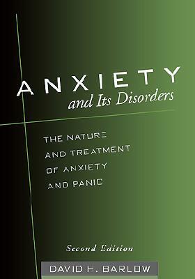 Anxiety and Its Disorders, Second Edition: The Nature and Treatment of Anxiety and Panic by David H. Barlow