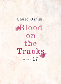 Blood on the Tracks, Vol.  17 by Shuzo Oshimi