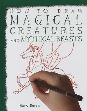 Magical Creatures and Mythical Beasts by Mark Bergin