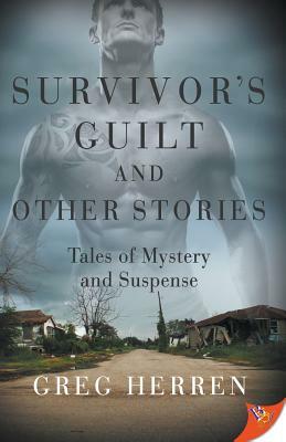 Survivor's Guilt and Other Stories: Tales of Mystery and Suspense by Greg Herren