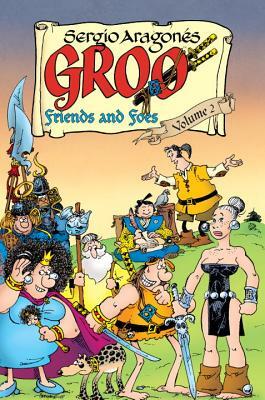 Groo: Friends and Foes, Volume 2 by Mark Evanier, Sergio Aragonés