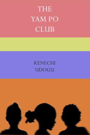 The Yam Po Club by Kenechi Udogu