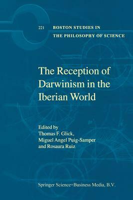 The Reception of Darwinism in the Iberian World: Spain, Spanish America and Brazil by 