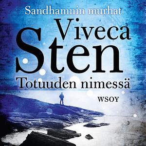 Totuuden nimessä by Viveca Sten