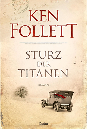 Sturz der Titanen: Die Jahrhundert-Saga by Rainer Schumacher, Dietmar Schmidt, Ken Follett