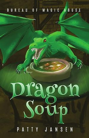 Dragon Soup: Bureau of Magic Abuse by Patty Jansen