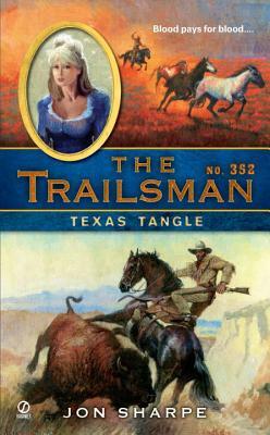 The Trailsman #352: Texas Tangle by Jon Sharpe