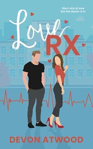 Love RX by Devon Atwood, Devon Atwood