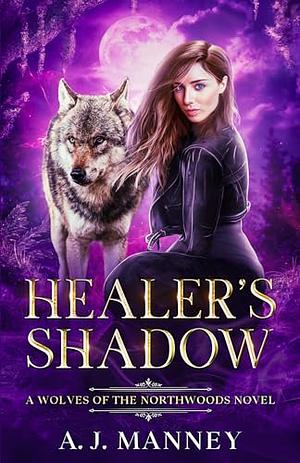 Healer's Shadow by A.J. Manney, A.J. Manney