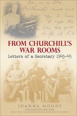 From Churchill's War Rooms: Letters of a Secretary 1943-45 by Joanna Moody