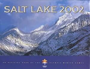 Salt Lake 2002: An Official Book of the Olympic Winter Games by Susan Easton Black, Lee Benson, John Telford, Susan Eston Black