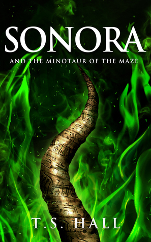 Sonora and the Minotaur of the Maze by T.S. Hall
