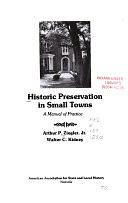 Historic Preservation in Small Towns: A Manual of Practice by Arthur P. Ziegler, Walter C. Kidney