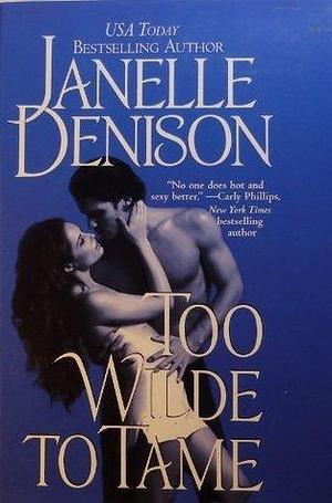 Too Wilde To Tame by Janelle Denison, Janelle Denison