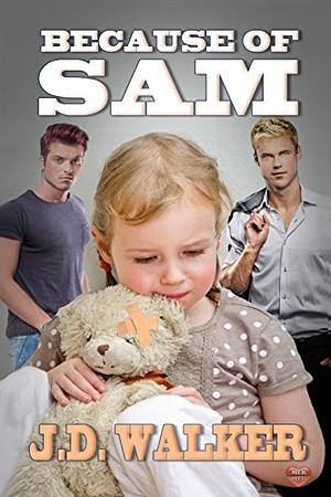 Because of Sam by J.D. Walker
