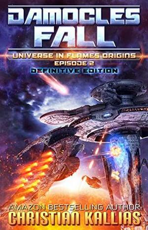 Damocles Fall (Definitive Edition): A SciFi Survival Story (Universe in Flames Origins Book 2) by Christian Kallias