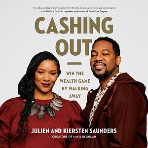 Cashing Out: Win the Wealth Game by Walking Away by Kiersten Saunders, Julien Saunders