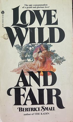 Love Wild and Fair by Bertrice Small