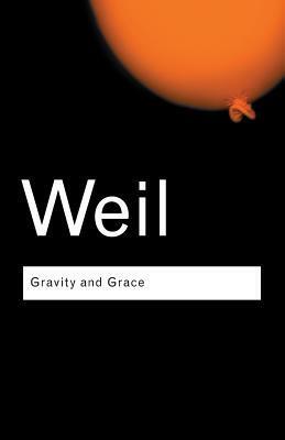 Gravity and Grace by Simone Weil