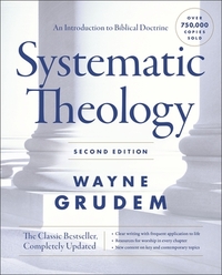 Systematic Theology, Second Edition: An Introduction to Biblical Doctrine by Wayne A. Grudem
