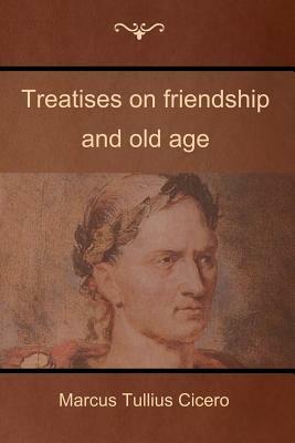 Treatises on friendship and old age by Marcus Tullius Cicero