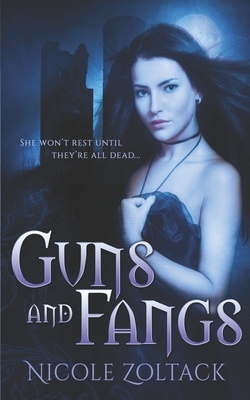 Guns and Fangs: A Paranormal Romance Novella by Nicole Zoltack
