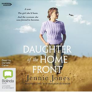 Daughter of the Home Front by Jennie Jones, Jennie Jones